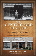 The Century Old Startup: The Nordstrom Way of Embracing Change, Challenges, and a Culture of Customer Service