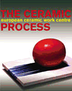 The Ceramic Process: A Manual and Source of Inspiration for Ceramic Art and Design. Anton Reijnders