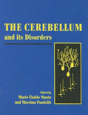 The Cerebellum and Its Disorders - Manto, Mario-Ubaldo (Editor), and Pandolfo, Massimo (Editor)