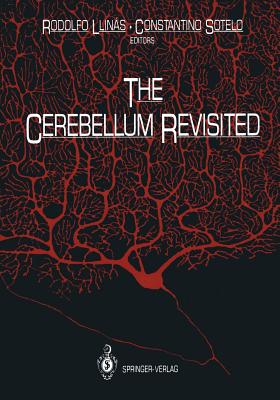 The Cerebellum Revisited - Llinas, Rodolfo (Editor), and Sotelo, Constantino (Editor)