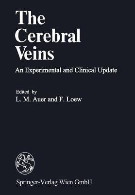 The Cerebral Veins: An Experimental and Clinical Update - Auer, L M (Editor), and Heppner, F (Foreword by), and Loew, F (Editor)