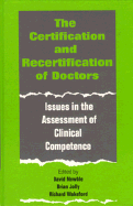 The Certification and Recertification of Doctors: Issues in the Assessment of Clinical Competence