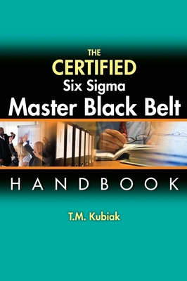 The Certified Six Sigma Master Black Belt Handbook - Kubiak, T M
