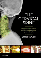 The Cervical Spine: An atlas of normal anatomy and the morbid anatomy of ageing and injuries