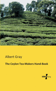 The Ceylon Tea-Makers Hand-Book