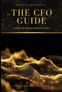 The CFO Guide: Cashflow Management in FP&A: A comprehensive Guide to Managing your Cash Flow