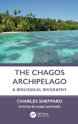 The Chagos Archipelago: A Biological Biography - Sheppard, Charles