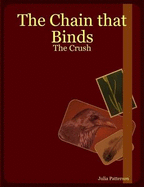 The Chain That Binds: The Crush