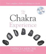 The Chakra Experience: Your Complete Chakra Workshop in a Book