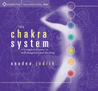 The Chakra System: A Complete Course in Self-Diagnosis and Healing