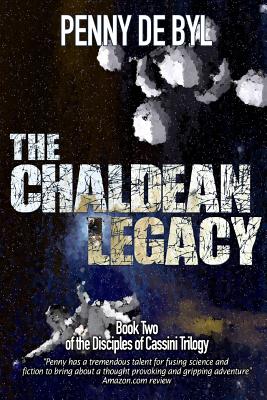 The Chaldean Legacy: Book Two of the Disciples of Cassini Trilogy - Wood, Kayleen (Editor), and de Byl, Penny