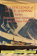 The Challenge of Arctic Shipping: Science, Environmental Assessment, and Human Values Volume 2