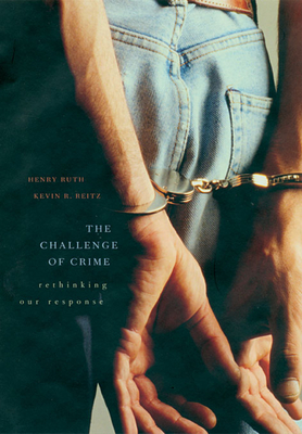 The Challenge of Crime: Rethinking Our Response - Ruth, Henry, and Reitz, Kevin R