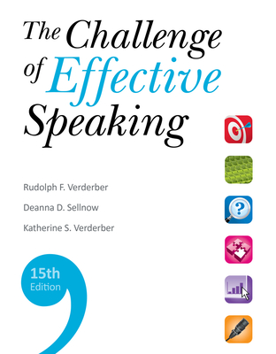 The Challenge of Effective Speaking - Verderber, Rudolph F, and Verderber, Kathleen S, and Sellnow, Deanna D, Dr.