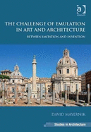 The Challenge of Emulation in Art and Architecture: Between Imitation and Invention