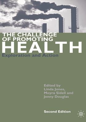 The Challenge of Promoting Health: Exploration and Action - Sidell, Moyra, and Douglas, Jenny