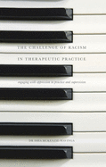 The Challenge of Racism in Therapeutic Practice: Engaging with Oppression in Practice and Supervision