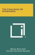 The Challenge of Supervision