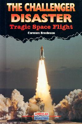 The Challenger Disaster: Tragic Space Flight - Bredeson, Carmen