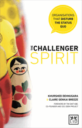 The Challenger Spirit: Organisations That Disturb the Status Quo