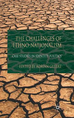 The Challenges of Ethno-Nationalism: Case Studies in Identity Politics - Guelke, A (Editor)
