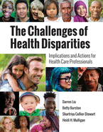 The Challenges of Health Disparities: Implications and Actions for Health Care Professionals