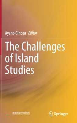 The Challenges of Island Studies - Ginoza, Ayano (Editor)