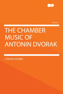 The Chamber Music of Antonin Dvorak