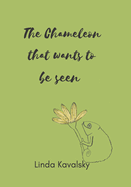 The Chameleon that wants to be seen: Children's Book