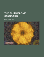 The champagne standard - Lane, Anna (Eichbert) "Mrs. John Lane,"