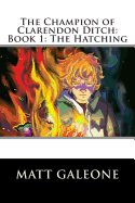 The Champion of Clarendon Ditch: Book 1: The Hatching