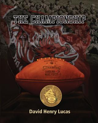 The Championship: The story of the 1969 University of South Carolina football team - Lucas, David Henry