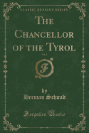 The Chancellor of the Tyrol, Vol. 2 (Classic Reprint)