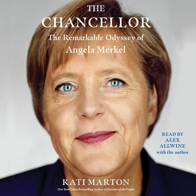 The Chancellor: The Remarkable Odyssey of Angela Merkel - Marton (Read by), and Allwine, Alex (Read by)