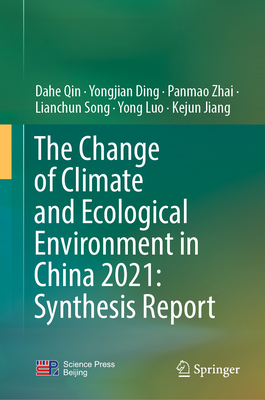 The Change of Climate and Ecological Environment in China 2021: Synthesis Report - Qin, Dahe, and Ding, Yongjian, and Zhai, Panmao