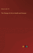 The Change of Life in Health and Disease