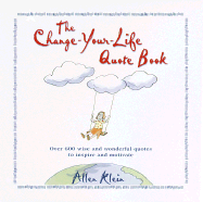 The Change-Your-Life Quote Book - Klein, Allen