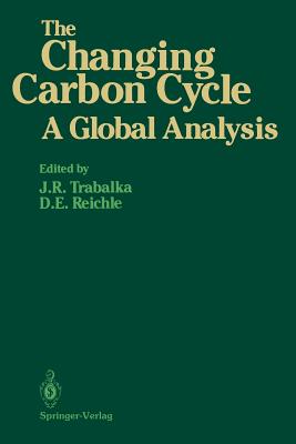 The Changing Carbon Cycle: A Global Analysis - Trabalka, John R (Editor), and Reichle, David E (Editor)