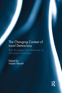 The Changing Context of Local Democracy: Role Perception and Behaviour of Municipal Councillors