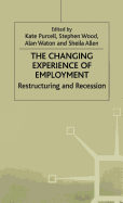 The Changing Experience of Employment: Restructuring and Recession