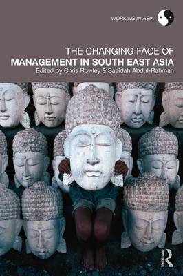 The Changing Face of Management in South East Asia - Rowley, Chris, Mr. (Editor), and Abdul-Rahman, Saaidah (Editor)