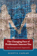 The Changing Face of Problematic Internet Use: An Interpersonal Approach