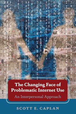 The Changing Face of Problematic Internet Use: An Interpersonal Approach - Caplan, Scott E