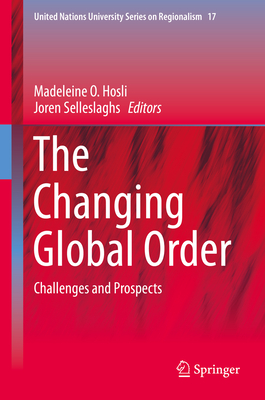 The Changing Global Order: Challenges and Prospects - Hosli, Madeleine O (Editor), and Selleslaghs, Joren (Editor)