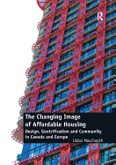 The Changing Image of Affordable Housing: Design, Gentrification and Community in Canada and Europe