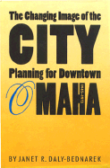 The Changing Image of the City: Planning for Downtown Omaha, 1945-1973