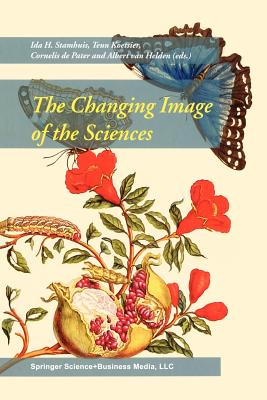 The Changing Image of the Sciences - Stamhuis, Ida H. (Editor), and Koetsier, Teun (Editor), and De Pater, Cornelis (Editor)