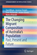 The Changing Migrant Composition of Australia's Population: Past, Present and Future