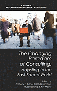 The Changing Paradigm of Consulting: Adjusting to the Fast-Paced World (Hc)