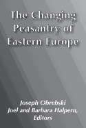 The Changing Peasantry of Eastern Europe